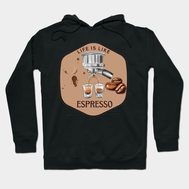 Life is like espresso Hoodie by Moulezitouna